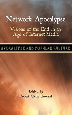 Network Apocalypse: Visions of the End in an Age of Internet Media (Hardback)