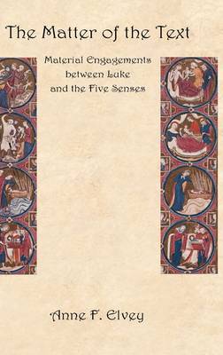 The Matter of the Text: Material Engagements Between Luke and the Five Senses (Hardback)