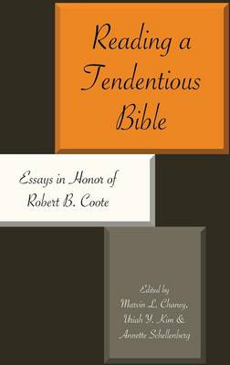Reading a Tendentious Bible: Essays in Honor of Robert B. Coote - Hebrew Bible Monographs 66 (Hardback)