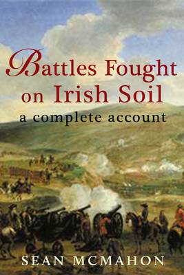 Battles Fought on Irish Soil: A Complete Account (Paperback)