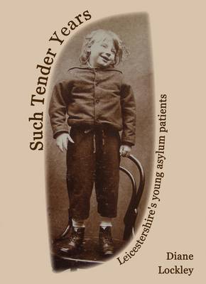 Such Tender Years: Leicestershire's Young Asylum Patients (Paperback)
