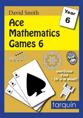 Ace Mathematics Games 6: 6: 15 Exciting Activities to Engage Ages 10-11 - Ace Mathematics Games 6 (Paperback)