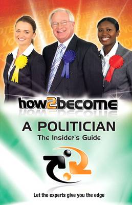 How to Become a Politician: The Insider's Guide - How2Become (Paperback)