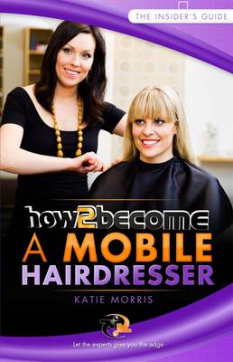 How to Become a Mobile Hairdresser - How2Become (Paperback)