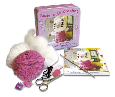 Super-Cute Crochet Tin: Everything you need to make Melody the Kitten
