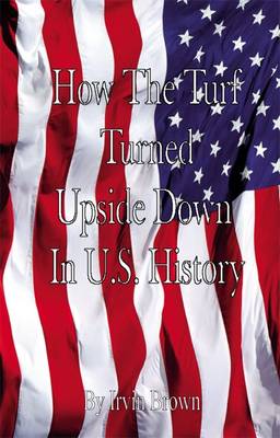 How the Turf Was Turned Upside Down in US History (Paperback)