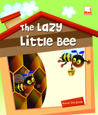 The Lazy Little Bee - Animal Storyhouse 3 (Paperback)