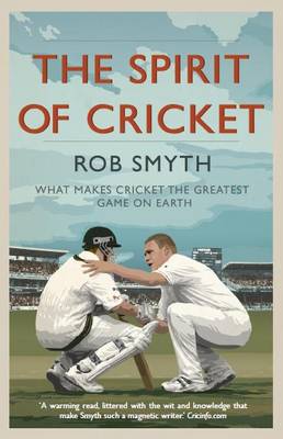 The Spirit of Cricket: What Makes Cricket the Greatest Game on Earth (Paperback)