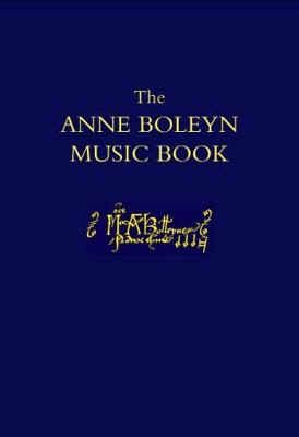 The Anne Boleyn Music Book: Facsimile and introductory study - DIAMM Facsimiles 6 (Hardback)