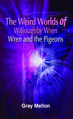 The Weird Worlds of Willoughby Wren Wren and the Pigeons (Paperback)