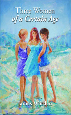 Three Women of a Certain Age (Paperback)