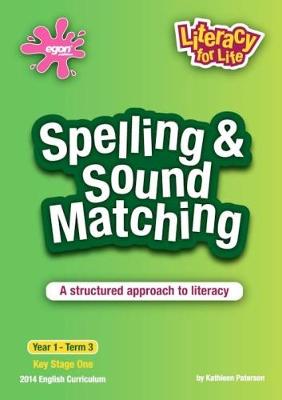 Spelling & Sound Matching Year 1 Term 3: A Structured Approach to Literacy - Literacy for Life 6 (Paperback)
