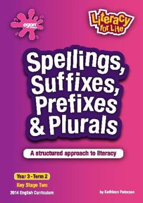 Spellings, Suffixes, Prefixes & Plurals Year 3 Term 2: A Structured Approach to Literacy - Literacy for Life 11 (Paperback)