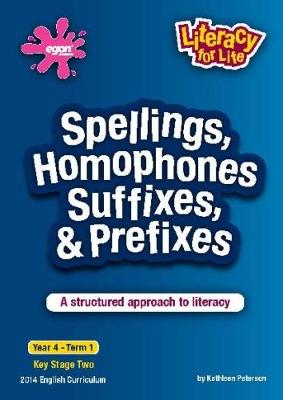 Spellings, Homophones, Suffixes & Prefixes Year 4 Term 1: A Structured Approach to Literacy - Literacy for Life 13 (Paperback)