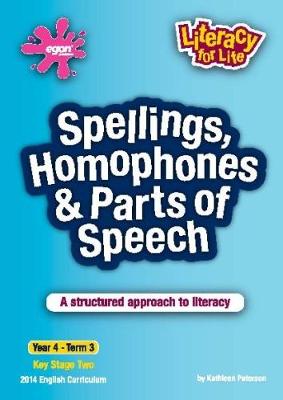 Spellings, Homophones, Suffixes & Prefixes Year 4 Term 3: A Structured Approach to Literacy - Literacy for Life 15 (Paperback)