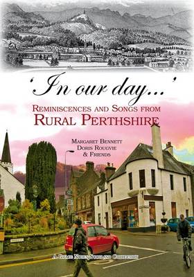 'In Our Day...': Reminiscences and Songs from Rural Perthshire