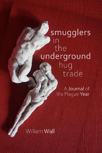 Smugglers in the Underground Hug Trade: A Journal of the Plague Year (Paperback)