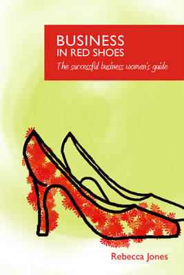 Business in Red Shoes - The Successful Business Womans Guide (Paperback)