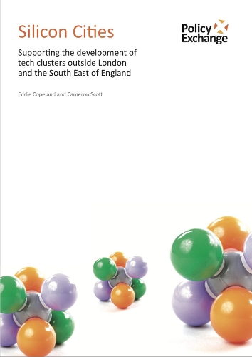 Silicon Cities: Supporting the Development of Tech Clusters Outside London and the South East of England (Paperback)