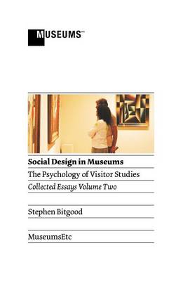 Social Design in Museums: The Psychology of Visitor Studies Volume Two (Hardback)