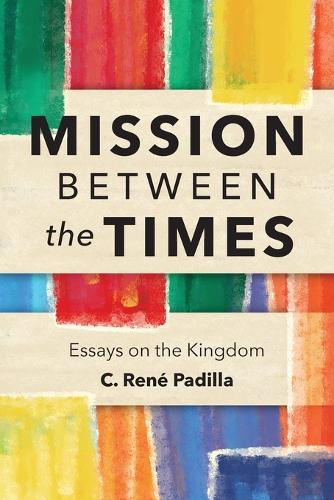 Mission Between the Times: Essays on the Kingdom (Paperback)