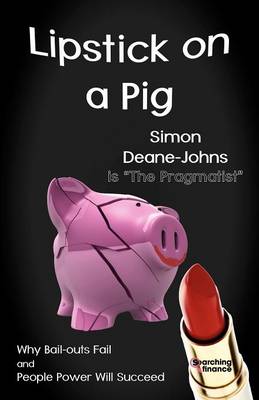 Lipstick on a Pig: Why Bail-outs Fail and People Power Will Succeed (Paperback)