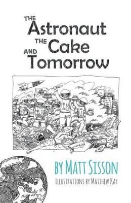 The Astronaut, the Cake, and Tomorrow (Paperback)