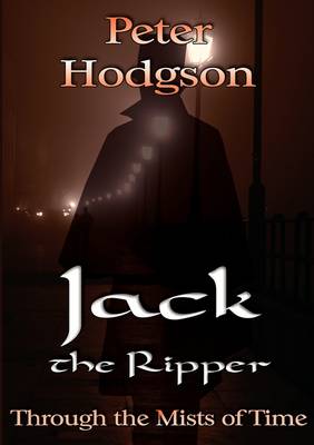 Jack the Ripper: Through the Mists of Time (Paperback)