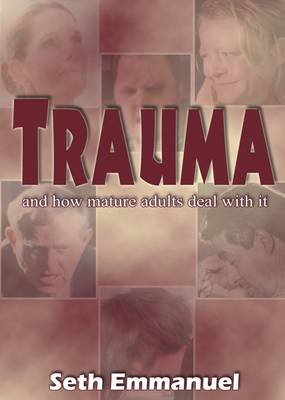 Trauma: And How Mature Adults Deal with it (Paperback)