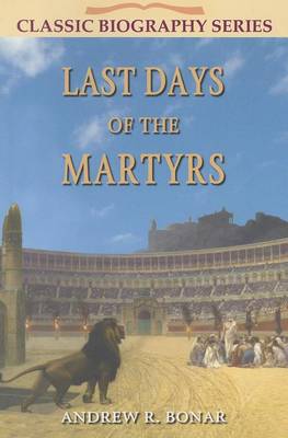 Last Days of the Martyrs - Classic Re-print Series (Paperback)