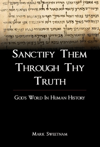 Sanctify Them Through Thy Truth: God's Word in Human History (Paperback)