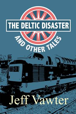 The Deltic Disaster and Other Tales (Paperback)