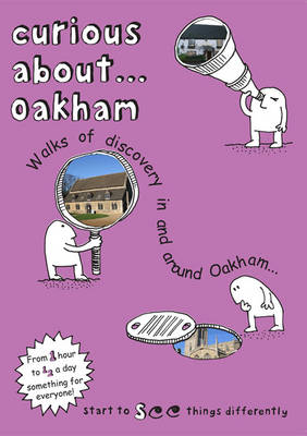 Curious About... Oakham: Walks of Discovery in and Around Oakham-- (Paperback)