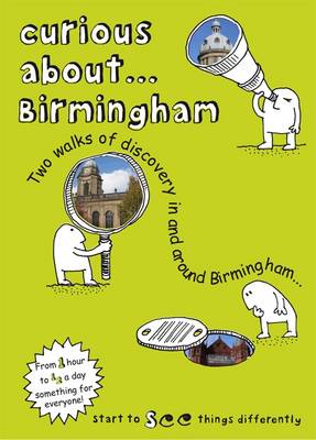 Curious About... Birmingham 2019: Two Walks of Discovery in and Around Birmingham... (Paperback)