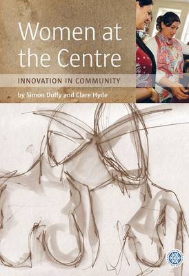 Women at the Centre: Innovation in Community (Paperback)