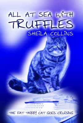 All at Sea with Truffles: The Fat Tabby Cat Goes Cruising (Hardback)