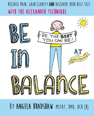 Be in Balance: A Simple Introduction to the Alexander Technique (Paperback)