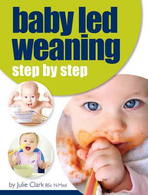 Baby Led Weaning: Step by Step (Paperback)