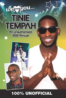 Tinie Tempah: We Love You... Tinie: An Unauthorised 2012 Annual 2012 (Hardback)