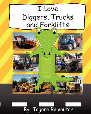 I Love Diggers, Trucks and Forklifts (Paperback)