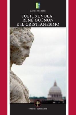 Julius Evola, Rene Guenon e il Cristianesimo (Paperback)