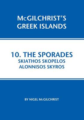 Sporades: Skiathos, Skopelos, Alonnisos, Skyros: 10 - McGilchrist's Greek Islands 10 (Paperback)