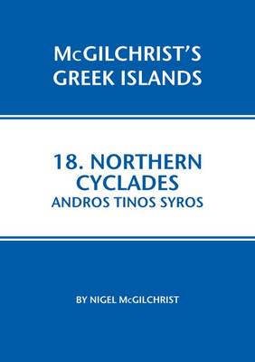 Northern Cyclades: Andros Tinos Syros - McGilchrist's Greek Islands 18 (Paperback)