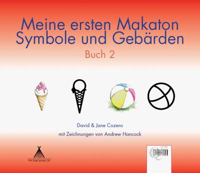 Meine Ersten Makaton Symbole und Gebarden: Buch 2 - Meine Ersten Makaton Symbole und Gebarden 3 (Paperback)