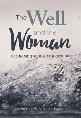 The Well and the Woman: Positioning Yourself for Destiny (Paperback)