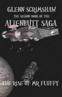 The Rise of Mr Fluffy - Alienbutt Saga 2 (Paperback)