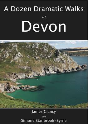 A Dozen Dramatic Walks in Devon - Dozen Dramatic Walks 1 (Paperback)