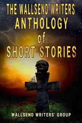 The Wallsend Writers' Anthology of Short Stories (Paperback)