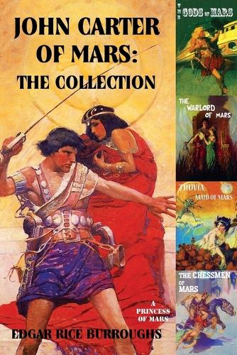 John Carter of Mars: The Collection - A Princess of Mars; The Gods of Mars; The Warlord of Mars; Thuvia, Maid of Mars; The Chessmen of Mars (Paperback)