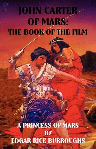 John Carter of Mars: The Book of the Film - A Princess of Mars (Paperback)